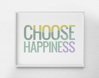 Choose Happiness Print, Inspirational Print, Inspirational Quote, Positive Quote, Motivational Quote, Motivational Poster, 0051