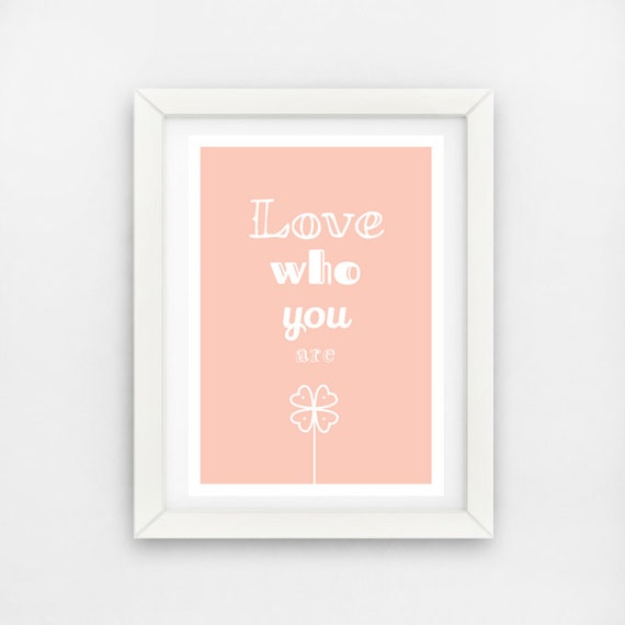 Inspirational print Love who you are print lovely gift pastel peach pink white inspirational quote poster inspiration retro cute word print