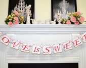 Valentine's Day Decor, Love Is Sweet Banner, Wedding Reception Decor, Bridal Shower Decorations, Sweet Love Sign, Love Sweet Love Il_170x135