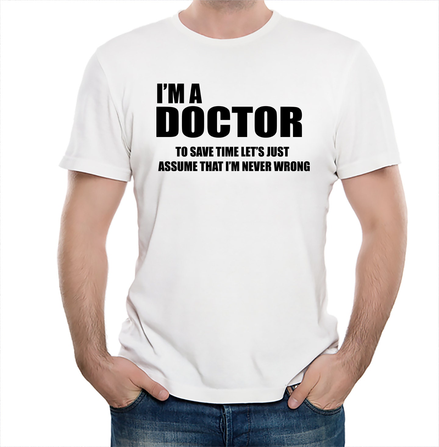 I Am A Doctor T-Shirt Funny Gift For Doctor Tshirt Shirt Tee