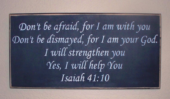 Dont be afraid for I am with you. Isaiah 41 10 - Scripture wall hanging - wooden - hand painted - Black chalk paint