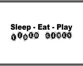 Sleep Eat Play Video Games - Vinyl Wall Decal - Wall Decals, Wall Decor, Signage, Wall Stickers, Wall Quotes, Kids Room Decals, Video Gamer