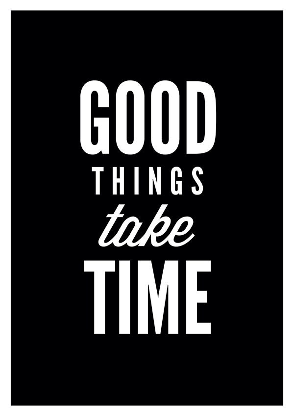 Good Things Take Time motivational poster wall art prints