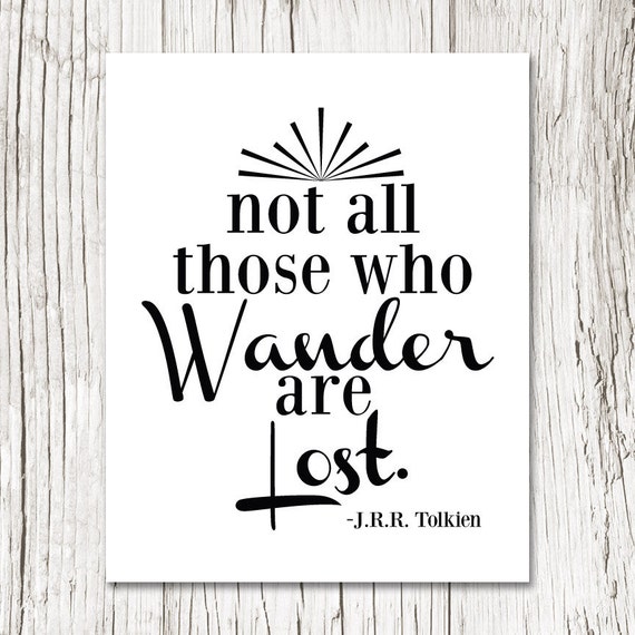 Not All Those Who Wander Are Lost Tolkien Quote Quote Art