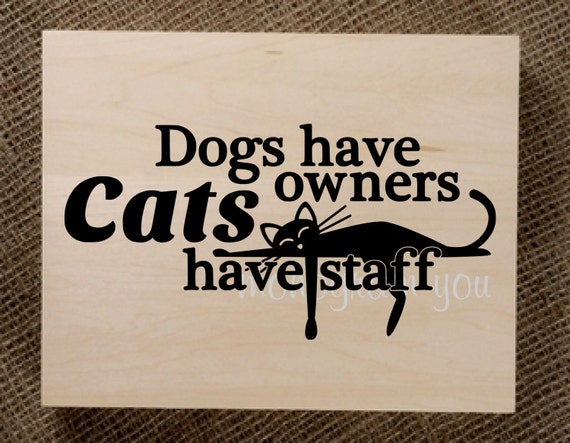 Dogs have owners Cats have staff Vinyl Decal