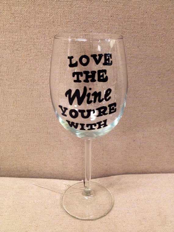 Love the WINE your with