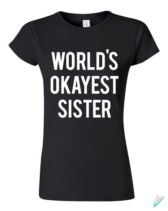 world's okayest sister t shirt