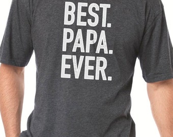 Papa Shirt Best Papa Ever T Shirt Mens t shirt Dad Shirt Fathers Day Gift Papa Gift Best Dad Husband Gift Funny T shirts