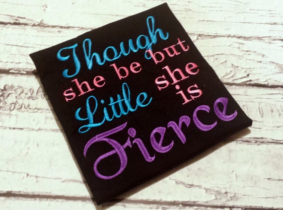 though she be little she is fierce shirt