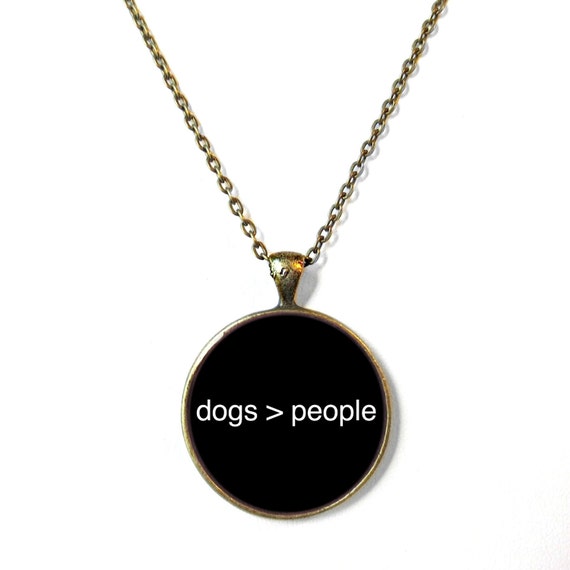 Dogs are better than people Dogs People Necklace