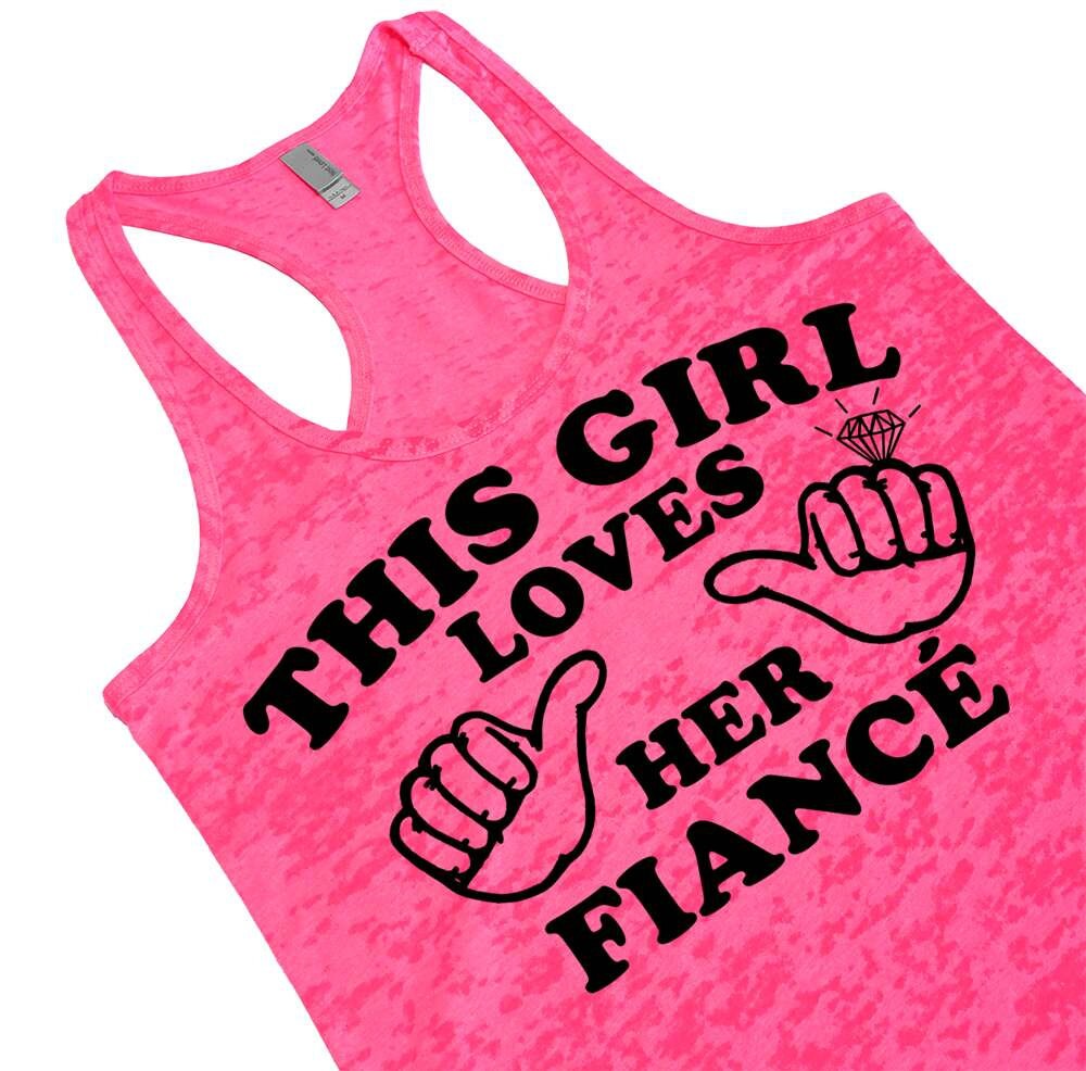 This Girl Loves Her Fiance Cute Engagement Tank Top Racerback Burnout Tank Gym