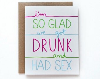 Valentine Card - Boyfriend Card - I'm So Glad We Got Drunk And Had Sex