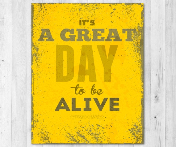 items-similar-to-it-s-a-great-day-to-be-alive-inspirational-print-on-etsy