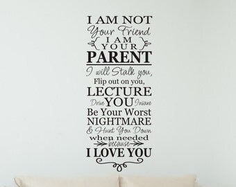 Living Room Wall Decal I Am Not Your Friend I Am Your Parent Family Wall Decal Family Room Wall Sticker Decoration Vinyl Lettering Wall Art