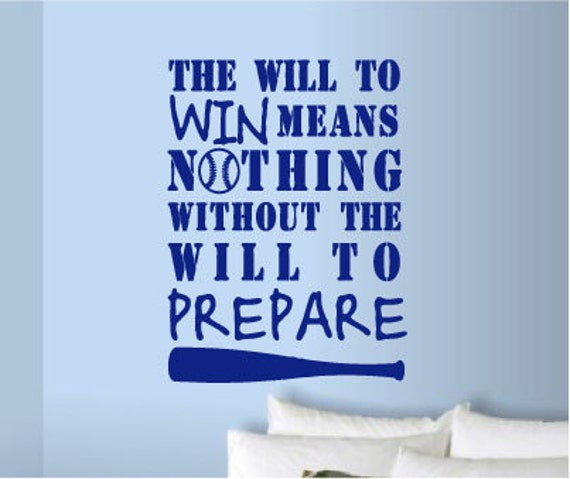 The Will To Win Means Nothing Without The Will To Prepare 
