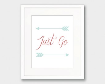 Just Go Print, Just Go Arrow Art Print, Just Go Arrows, Nursery Arrow Print, Arrows Inspirational Art, 4x6 Printable 5x7 8x10 11x14 16x20
