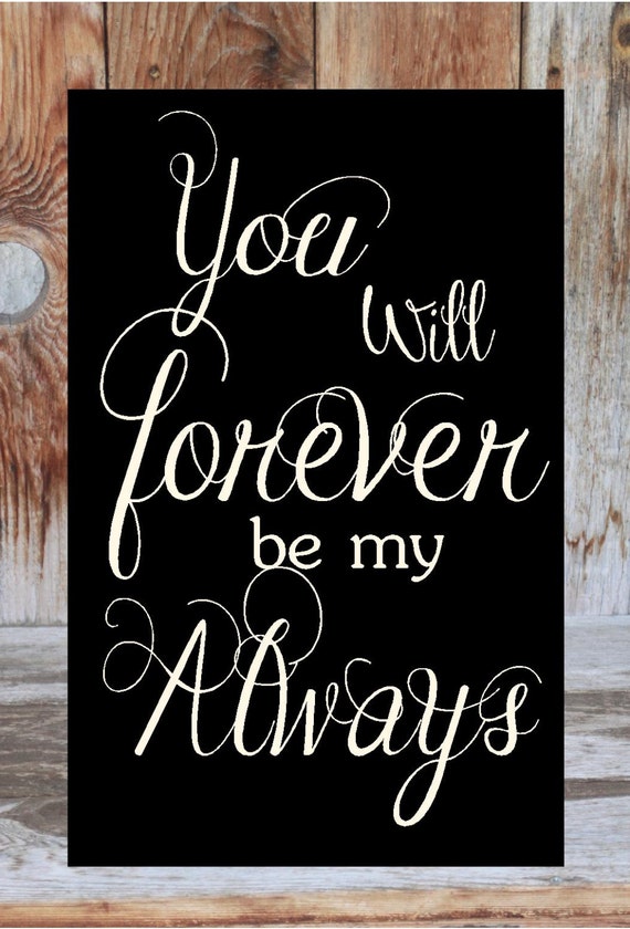 Download YOU will FOREVER be my ALWAYS. wood Home decor master