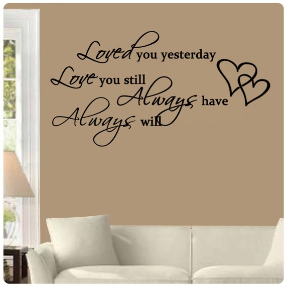 Download Romantic I Loved You Yesterday Love You Still Wall Decal