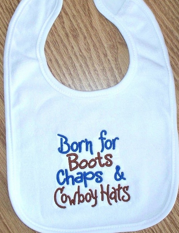 Cowboy Baby Boy Bib Born for Boots Chaps & Cowboy Hats