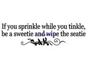 If You Sprinkle While You Tinkle - Bathroom Wall Decal - Vinyl Wall Decals, Wall Decor, Wall Sticker, Wall Quote, Wall Decal