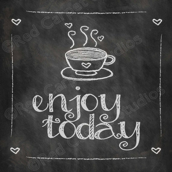 chalkboard art printable enjoy today coffee quotes digital