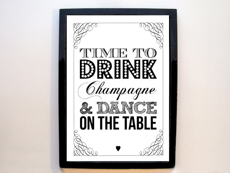 Time to Drink Champagne & Dance on the Table A4 wedding sign