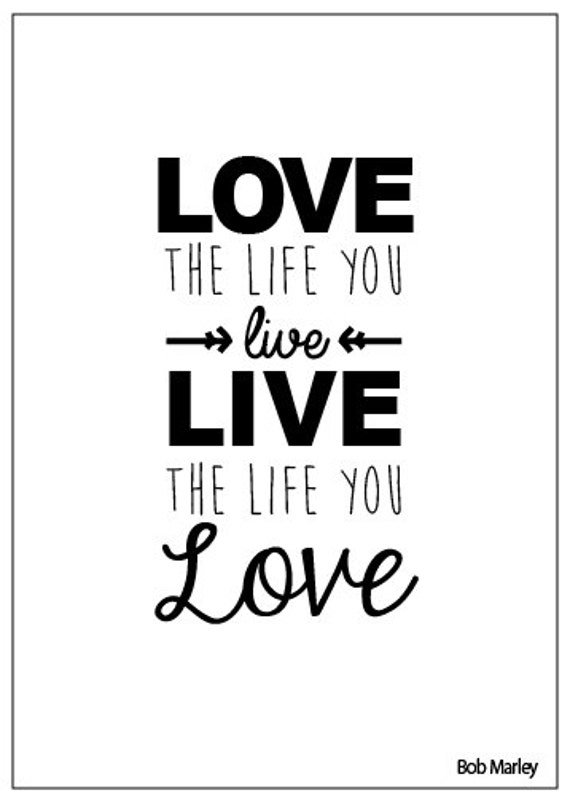 Live me life. Love the Life you Live. Live the Life you Love.. Надпись Love the Life you Live. Love the Life you Live. Live the Life you Love. Перевод. Love and Live перевод.