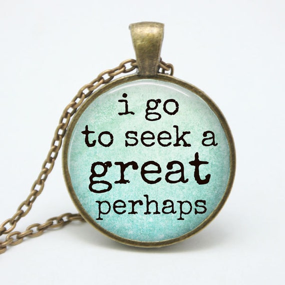 I Go To Seek a Great Perhaps Inspirational by ShakespearesSisters