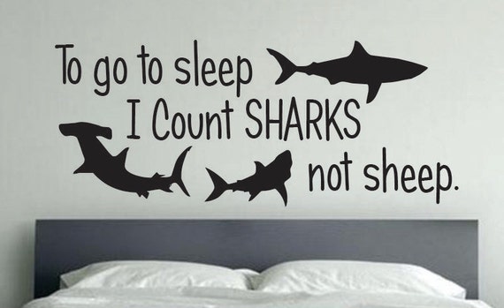 Shark Room Decor To go to sleep I Count Sharks not sheep.