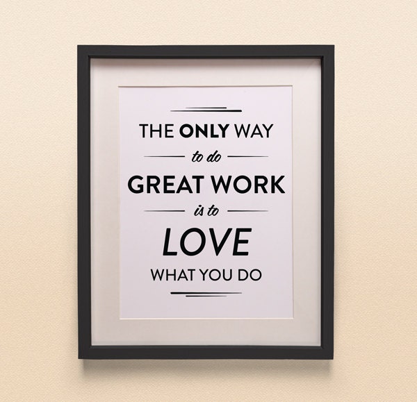 The only way to do great work is to love what you do Modern