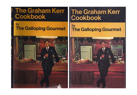 The Graham Kerr Cookbook The Galloping Gourmet
