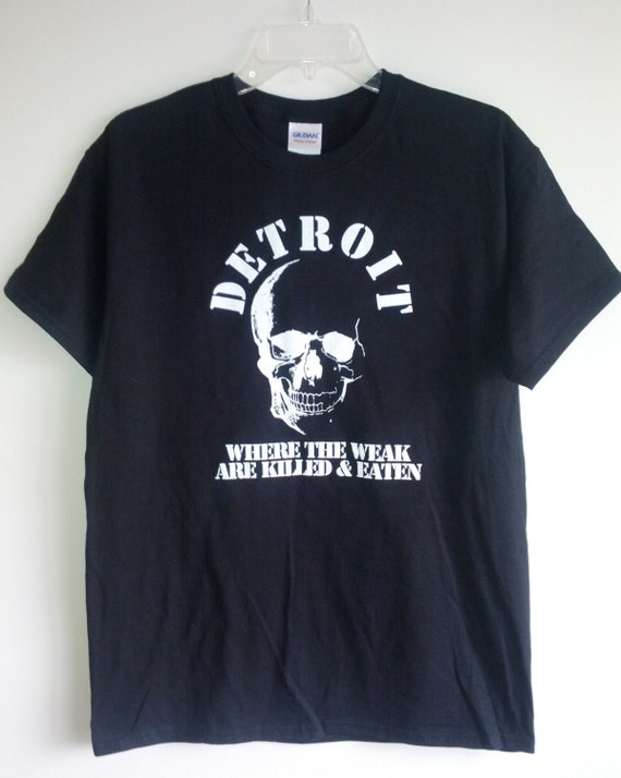 Detroit Where The Weak Are Killed And Eaten Shirt Black By Ltsinc