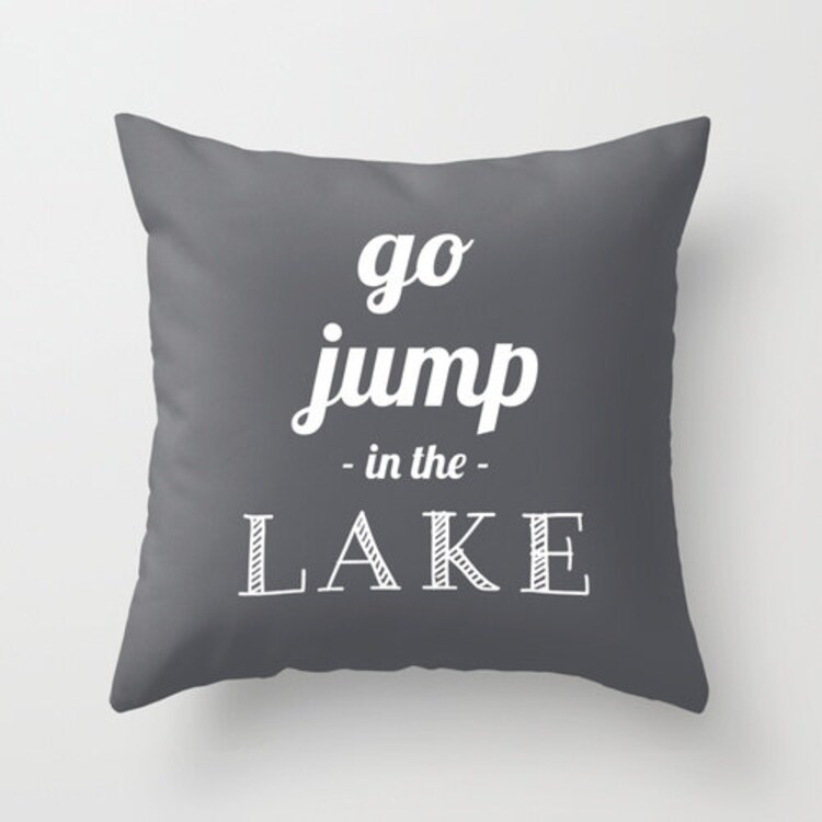 30 colors Go Jump In The Lake Pillow Cover lake by RiverOakStudio
