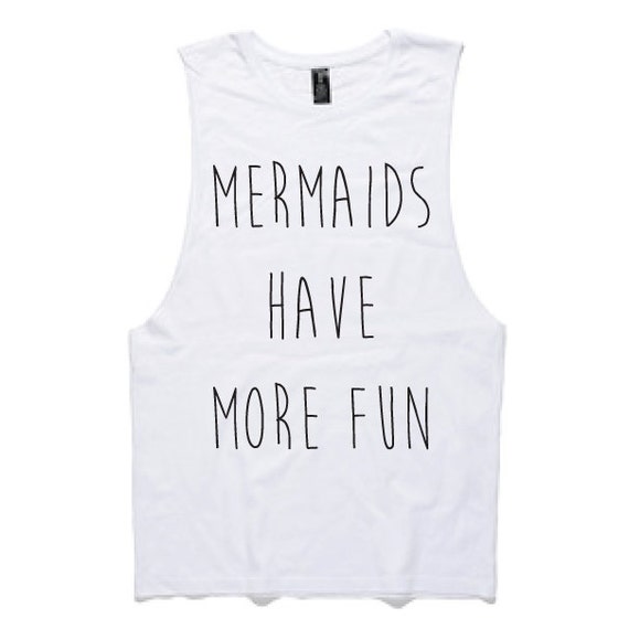 July Pre-Order Mermaids Have More Fun muscle tee - Wilde At Heart