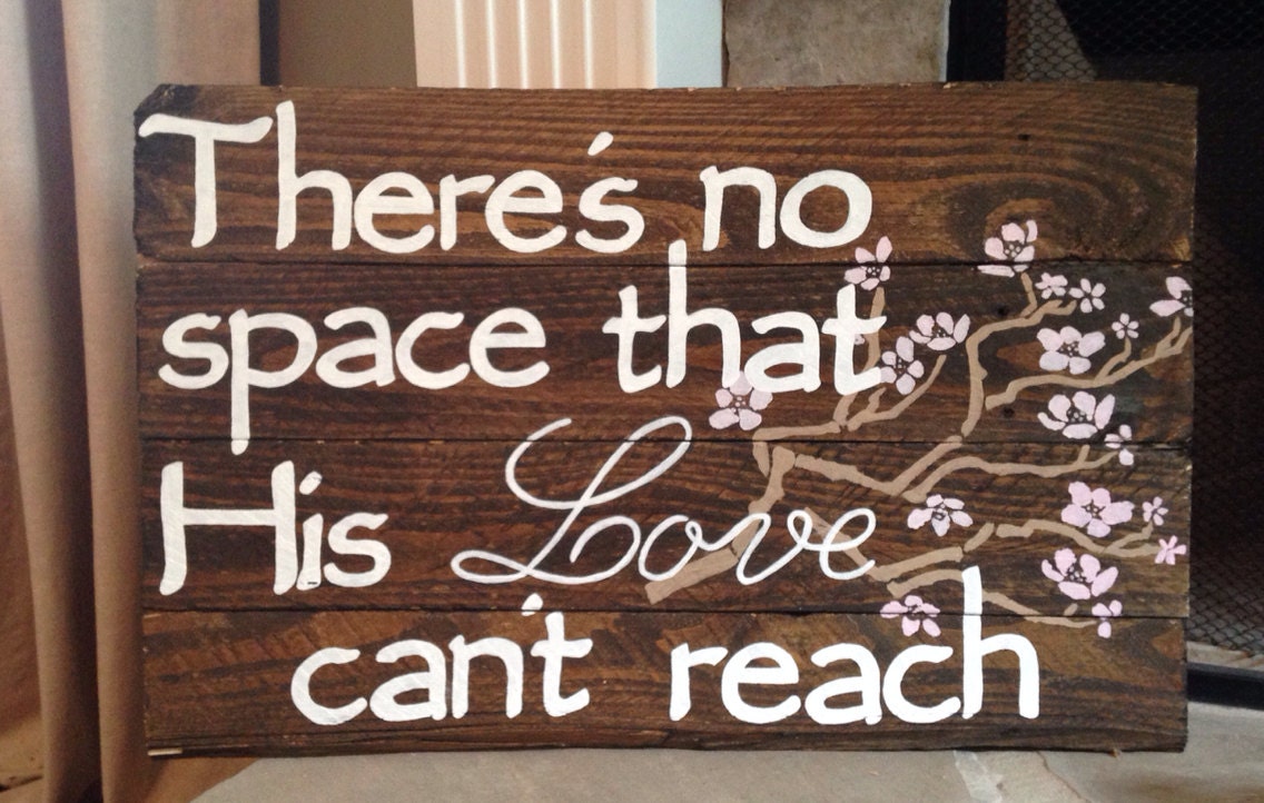 There's no space that His love can't reach Handpainted by MyYes