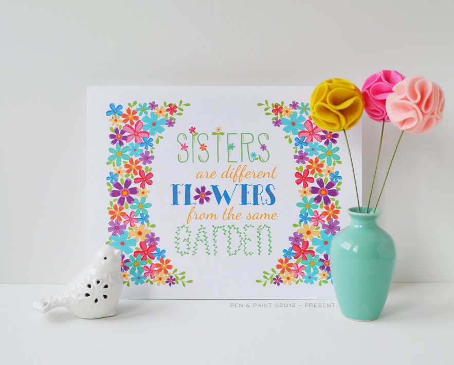 Sisters are Different Flowers from the Same Garden by penandpaint