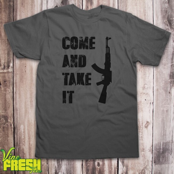 Come And Take It AK-47 Shirt AK47 Gun Control by VineFreshTees