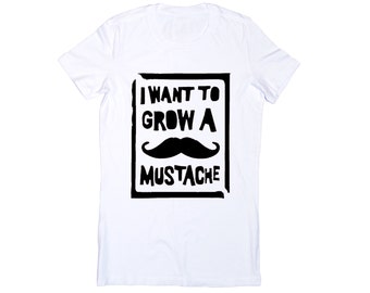 Women's T-shirt I Want To Grow A Mustache Lettering White Black Graphic Minimalist Modern Stylish Humor Cotton