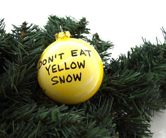 funny christmas ornament don t eat yellow snow by lennymud funny christmas ornament don t eat yellow snow by lennymud