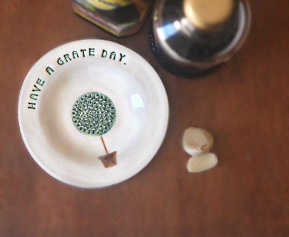 Garlic Grater made from Ceramic, Kitchen Grater, Have A Grate Day