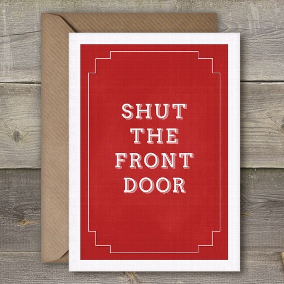 Shut The Front Door...Funny Art Print Dorm by SimpleThingsPrints