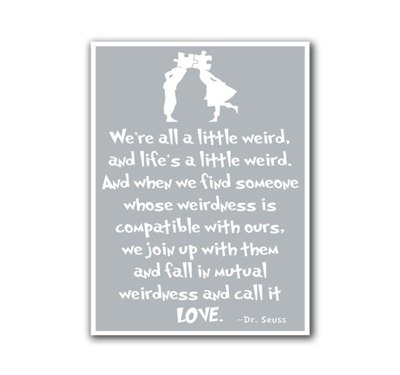 Love Quote Poster Typography Art Dr. Seuss Weird S38 by NancysBoy