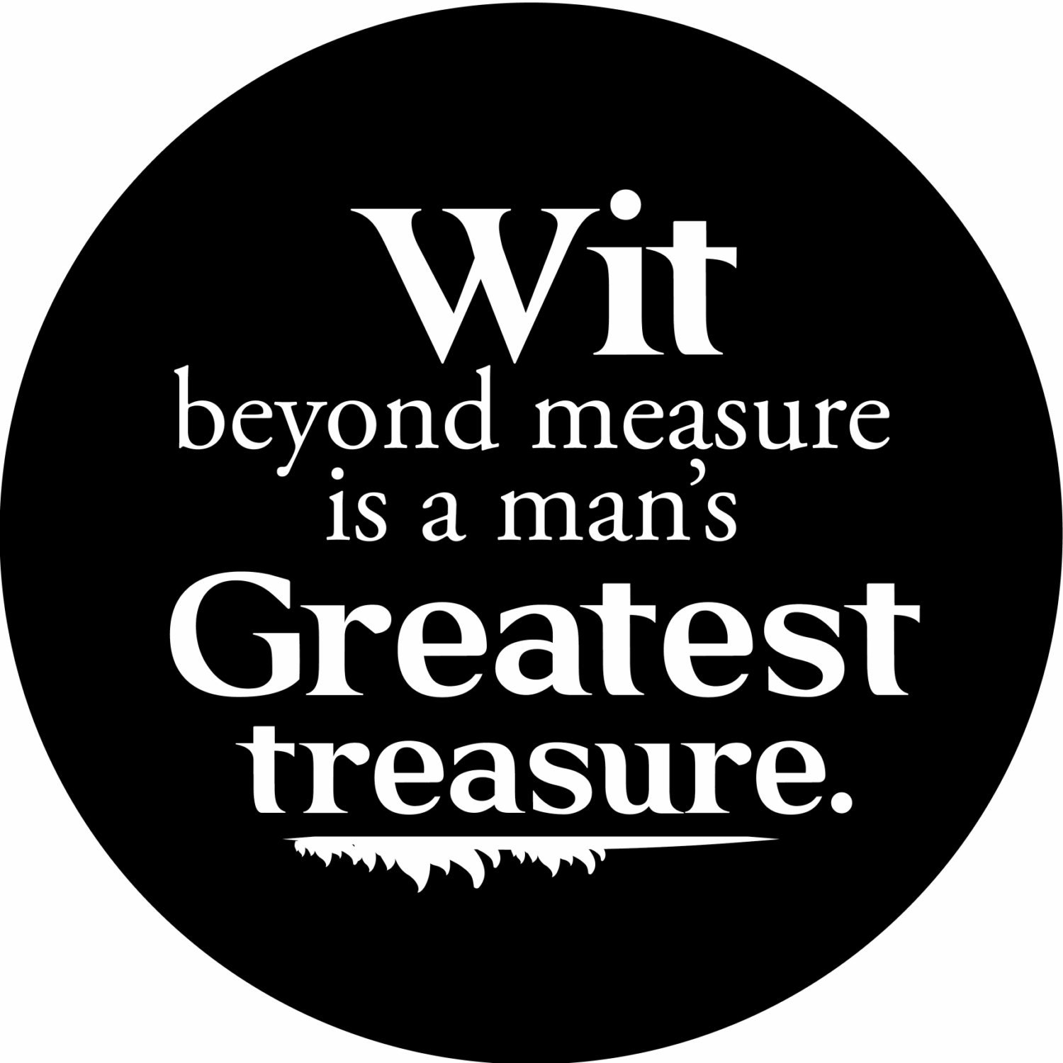 quote-wit-beyond-measure-is-a-man-s-greatest-treasure