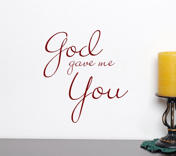 God Gave Me You vinyl decal sticker wall graphics, Sign Vinyl Lettering