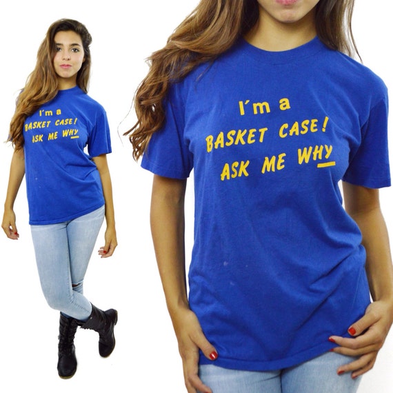 Vintage 80s I'm A Basket Case Ask Me Why 50/50 T Shirt Sz
