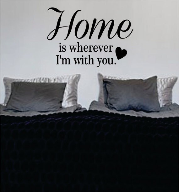 Home is Wherever Im With You Quote Decal Sticker Wall Vinyl