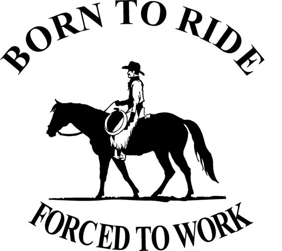 Items similar to Born To Ride Forced To Work Cowboy And Horses Decal ...