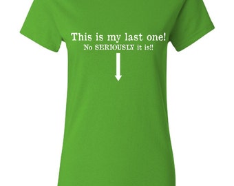 seriously this is my last one shirt