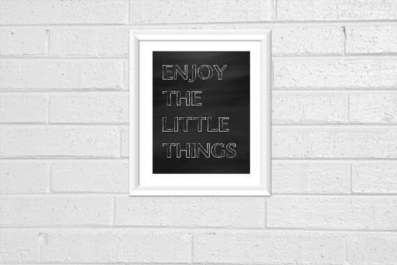 Quote Prints Pdf Printable Downloadable Dorm Room Print Your Own Typography Minimal Chalkboard 8x10 "Enjoy the little Things"