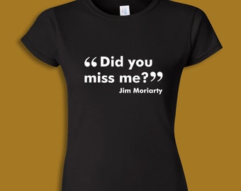 Sherlock t shirt – Did You Miss Me? Jim Moriarty quote – BBC Sherlock cosplay clothing